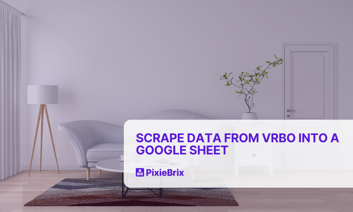 How to Scrape Data from VRBO Into a Google Sheet with PixieBrix