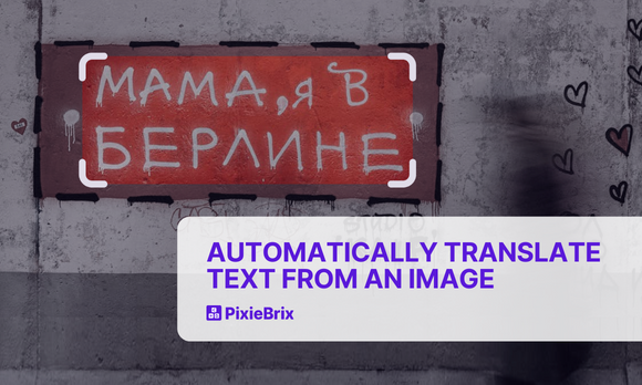 How to Automatically Translate Text From an Image With PixieBrix