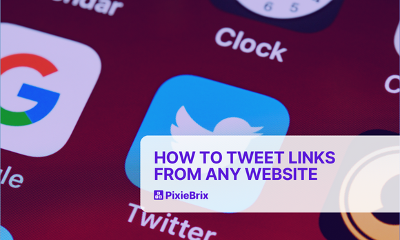How to Tweet Links From Any Website With PixieBrix (In Just a Few Clicks)