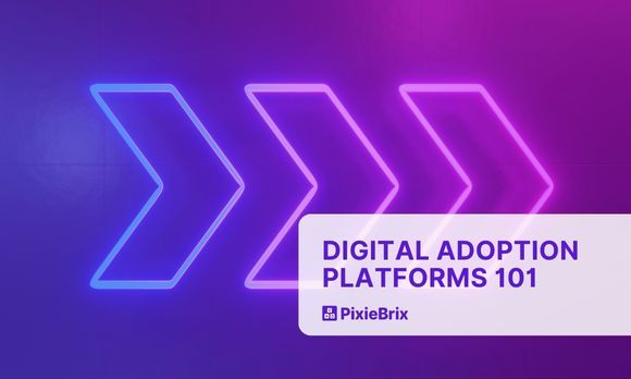 Digital Adoption Platforms 101: What They Are and How They’re Used