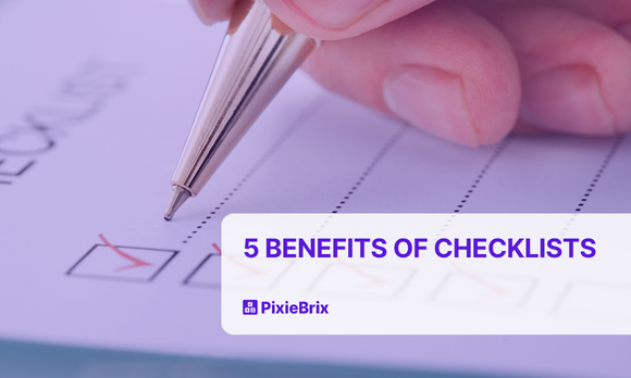 5 Benefits of Checklists: Why Checklists Are More Important Than You Think