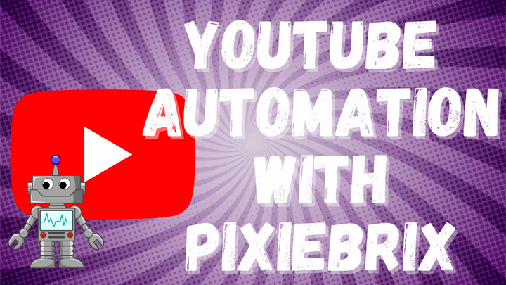 How YouTube Creators Can Automate Their Workflows With PixieBrix