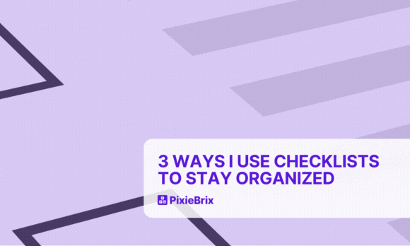 checklist of items being checked off with the text "three ways i use checklists to stay organized"
