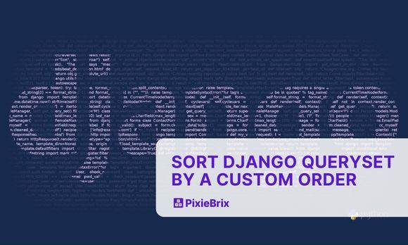 Sort a Django Queryset by a Custom Order