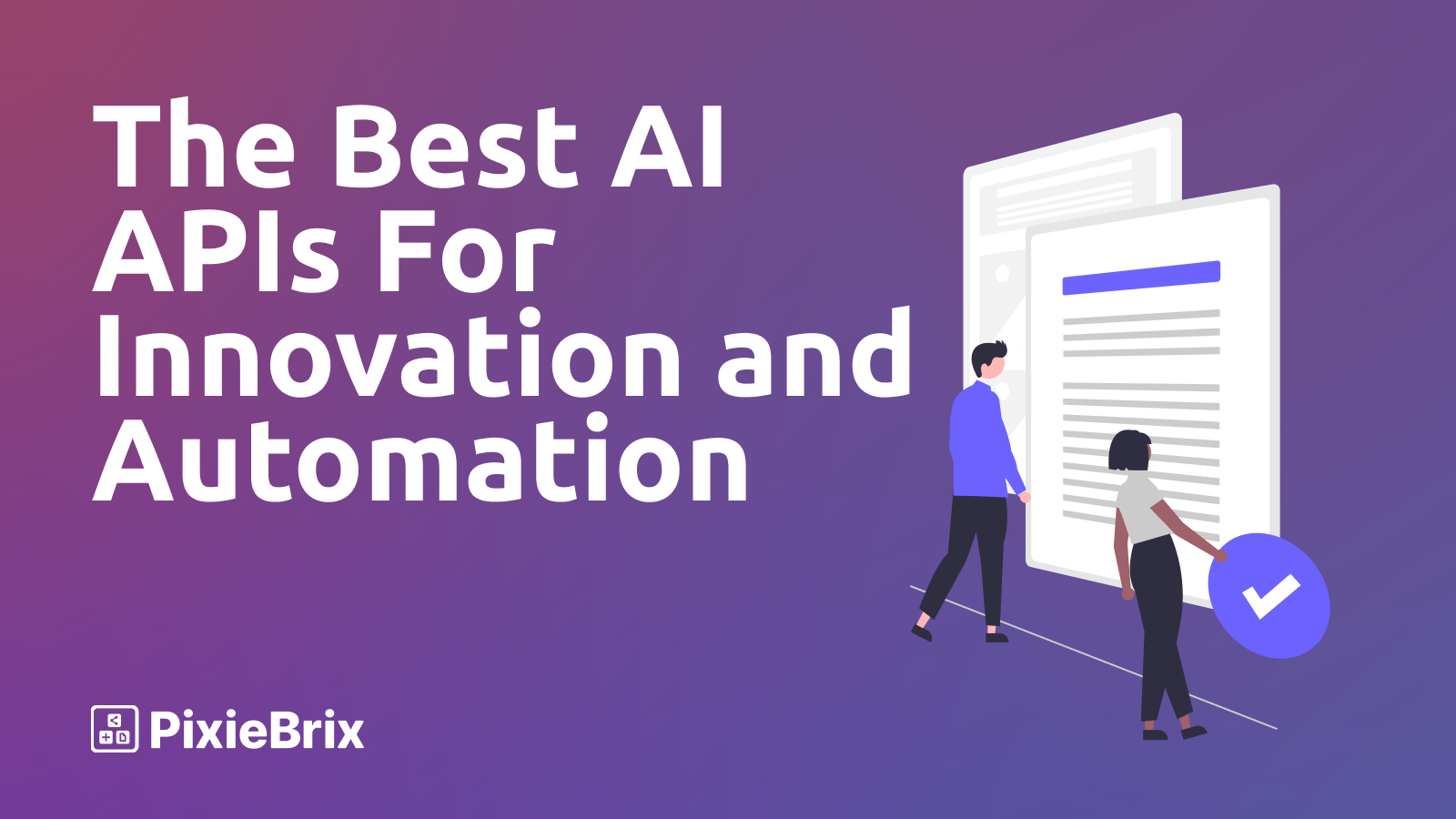 The 6 Top AI APIs for Those Who Want To Automate While They Innovate
